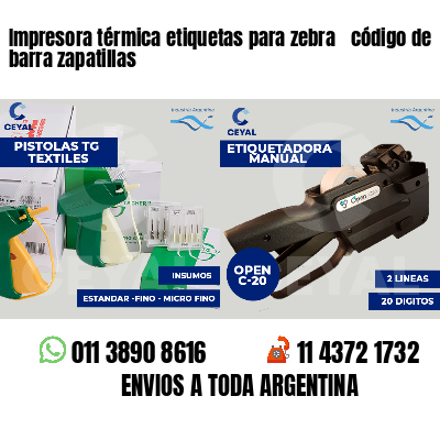 Impresora térmica etiquetas para zebra  código de barra zapatillas